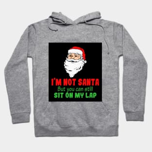 I'm Not A Santa But You Can Still Sit On My Lap Hoodie